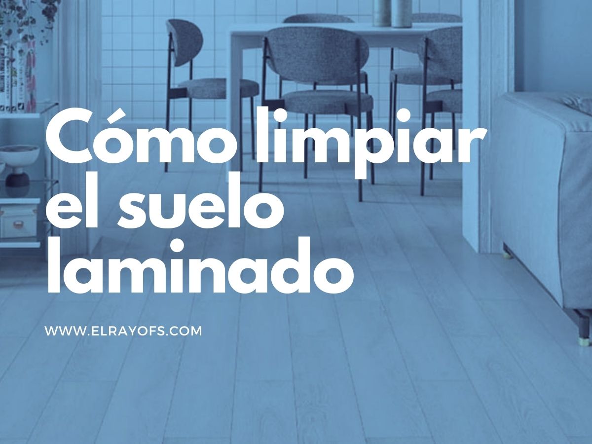 Cómo limpiar el suelo laminado