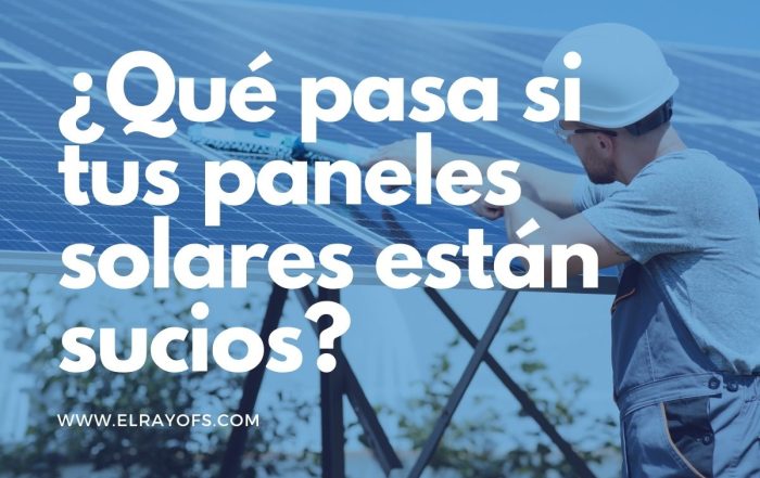 ¿Qué pasa si tus paneles solares están sucios?